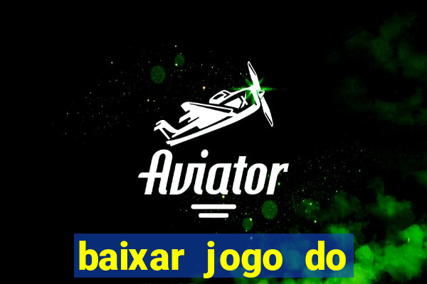 baixar jogo do tigrinho oficial